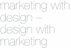 Marketing with design - design with marketing